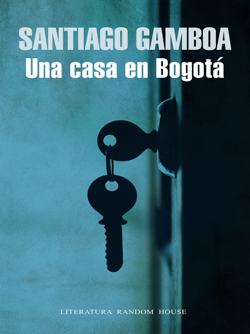 Title details for Una casa en Bogotá by Santiago Gamboa - Wait list